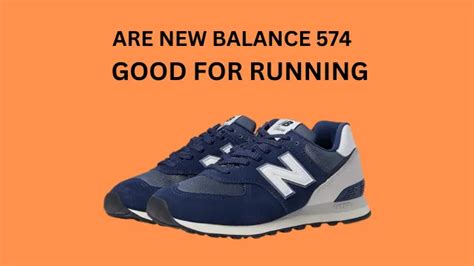 Are New Balance 574 Good for Running? And Can They Double as a Time Machine?