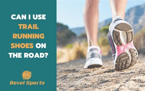 Can I Use Trail Running Shoes on the Road? Exploring the Possibilities and Pitfalls